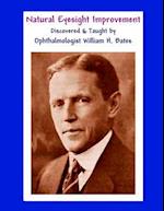 Natural Eyesight Improvement Discovered and Taught by Ophthalmologist William H. Bates: PAGE TWO - Better Eyesight Magazine 