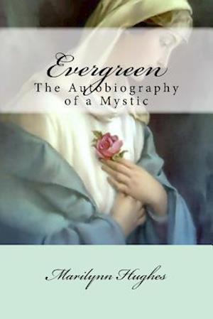 Evergreen: The Autobiography of a Mystic