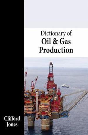 Dictionary of Oil & Gas Production