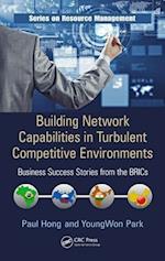 Building Network Capabilities in Turbulent Competitive Environments