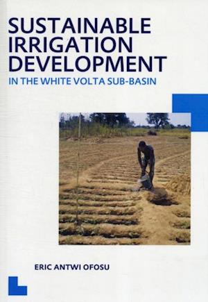 Sustainable Irrigation Development in the White Volta sub-Basin