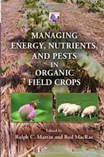 Managing Energy, Nutrients, and Pests in Organic Field Crops