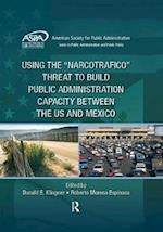 Using the Narcotrafico Threat to Build Public Administration Capacity between the US and Mexico