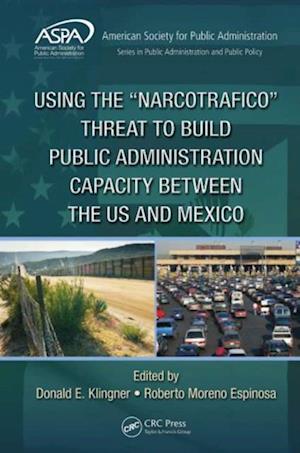 Using the Narcotrafico Threat to Build Public Administration Capacity between the US and Mexico