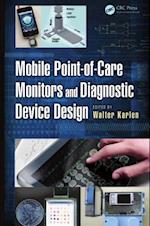 Mobile Point-of-Care Monitors and Diagnostic Device Design