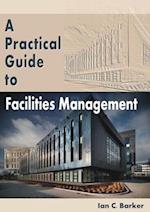 A Practical Guide to Facilities Management