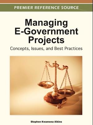 Managing E-Government Projects: Concepts, Issues, and Best Practices