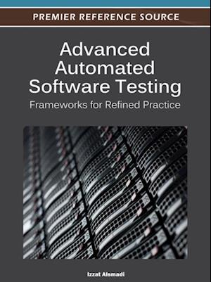 Advanced Automated Software Testing: Frameworks for Refined Practice