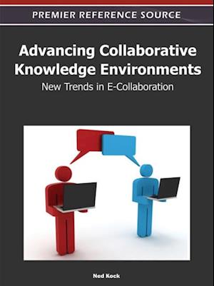 Advancing Collaborative Knowledge Environments: New Trends in E-Collaboration