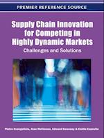 Supply Chain Innovation for Competing in Highly Dynamic Markets: Challenges and Solutions