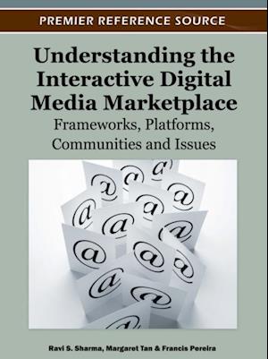 Understanding the Interactive Digital Media Marketplace: Frameworks, Platforms, Communities and Issues