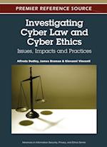 Investigating Cyber Law and Cyber Ethics: Issues, Impacts and Practices