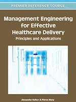 Management Engineering for Effective Healthcare Delivery: Principles and Applications