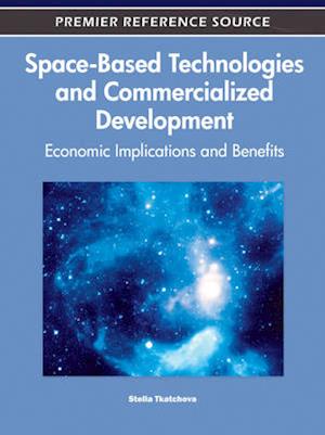 Space-Based Technologies and Commercialized Development: Economic Implications and Benefits