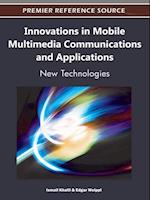 Innovations in Mobile Multimedia Communications and Applications: New Technologies