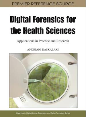 Digital Forensics for the Health Sciences: Applications in Practice and Research