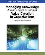 Managing Knowledge Assets and Business Value Creation in Organizations: Measures and Dynamics