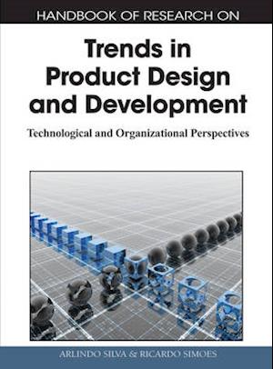 Handbook of Research on Trends in Product Design and Development: Technological and Organizational Perspectives