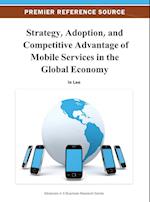 Strategy, Adoption, and Competitive Advantage of Mobile Services in the Global Economy