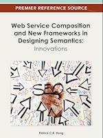 Web Service Composition and New Frameworks in Designing Semantics