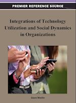 Integrations of Technology Utilization and Social Dynamics in Organizations