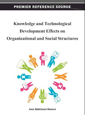 Knowledge and Technological Development Effects on Organizational and Social Structures