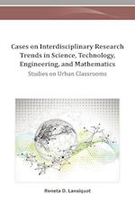 Cases on Interdisciplinary Research Trends in Science, Technology, Engineering, and Mathematics