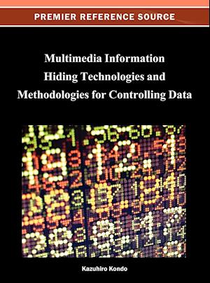 Multimedia Information Hiding Technologies and Methodologies for Controlling Data