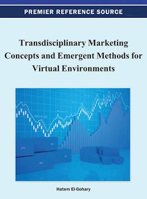 Transdisciplinary Marketing Concepts and Emergent Methods for Virtual Environments