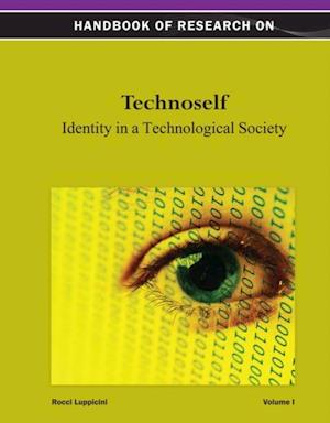 Handbook of Research on Technoself: Identity in a Technological Society