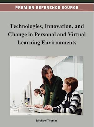 Technologies, Innovation, and Change in Personal and Virtual Learning Environments