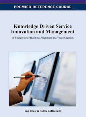 Knowledge Driven Service Innovation and Management: IT Strategies for Business Alignment and Value Creation