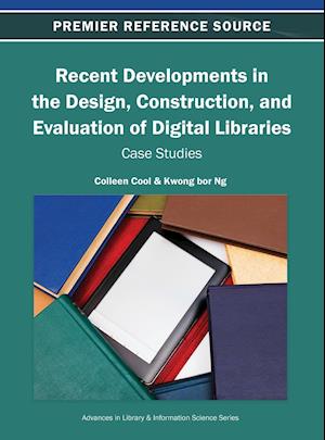 Recent Developments in the Design, Construction, and Evaluation of Digital Libraries