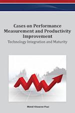 Cases on Performance Measurement and Productivity Improvement: Technology Integration and Maturity