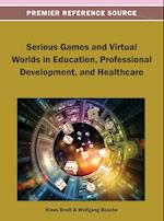 Serious Games and Virtual Worlds in Education, Professional Development, and Healthcare