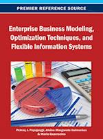 Enterprise Business Modeling, Optimization Techniques, and Flexible Information Systems