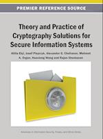 Theory and Practice of Cryptography Solutions for Secure Information Systems