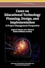Cases on Educational Technology Planning, Design, and Implementation