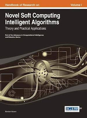 Handbook of Research on Novel Soft Computing Intelligent Algorithms: Theory and Practical Applications