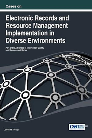 Cases on Electronic Records and Resource Management Implementation in Diverse Environments