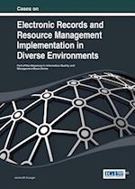 Cases on Electronic Records and Resource Management Implementation in Diverse Environments