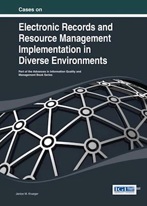 Cases on Electronic Records and Resource Management Implementation in Diverse Environments