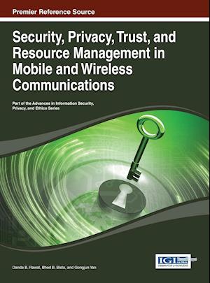 Security, Privacy, Trust, and Resource Management in Mobile and Wireless Communications