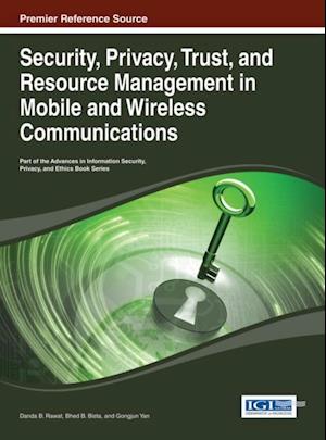 Security, Privacy, Trust, and Resource Management in Mobile and Wireless Communications