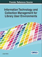 Information Technology and Collection Management for Library User Environments