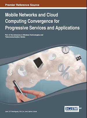 Mobile Networks and Cloud Computing Convergence for Progressive Services and Applications