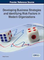 Developing Business Strategies and Identifying Risk Factors in Modern Organizations