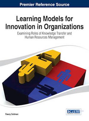 Learning Models for Innovation in Organizations: Examining Roles of Knowledge Transfer and Human Resources Management