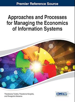 Approaches and Processes for Managing the Economics of Information Systems