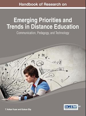 Handbook of Research on Emerging Priorities and Trends in Distance Education